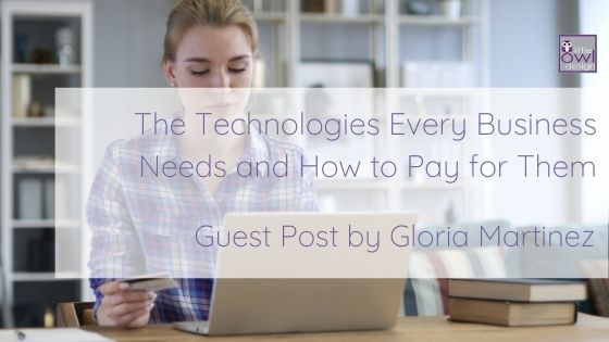 Guest Post: The Technologies Every Business Needs and How to Pay for Them.